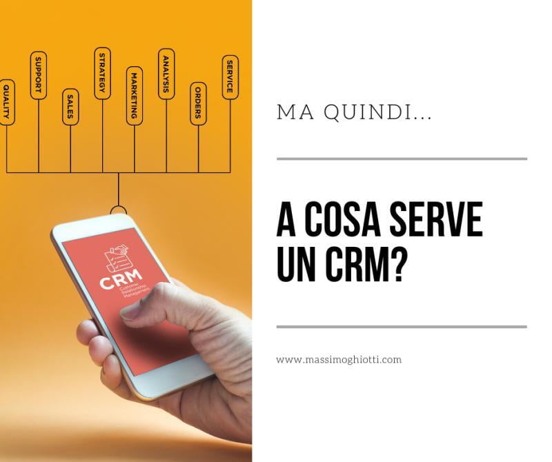 Quindi? A cosa serve un CRM?